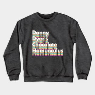 Danny Dyer's Chocolate Homunculus Crewneck Sweatshirt